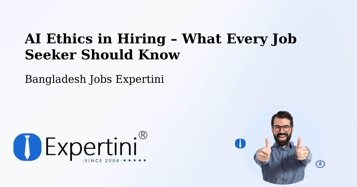 AI Ethics in Recruitment & Hiring – Thakurgaon - Thakurgaon, Bangladesh Jobs Expertini