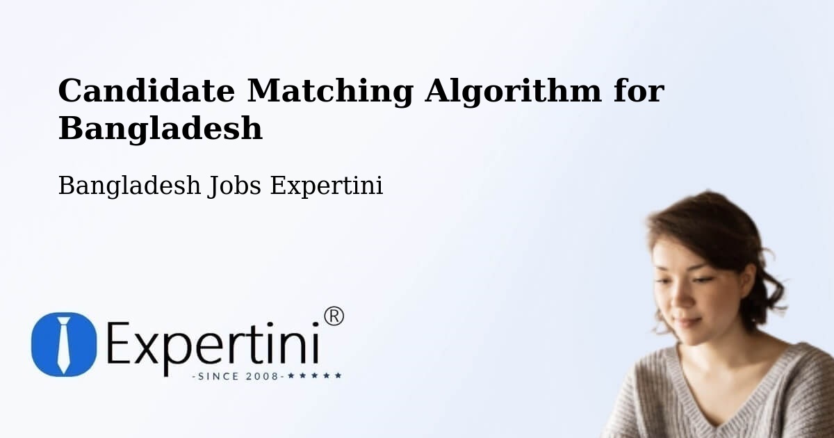 Candidate Matching Algorithm Overview – Thakurgaon - Bangladesh Jobs Expertini